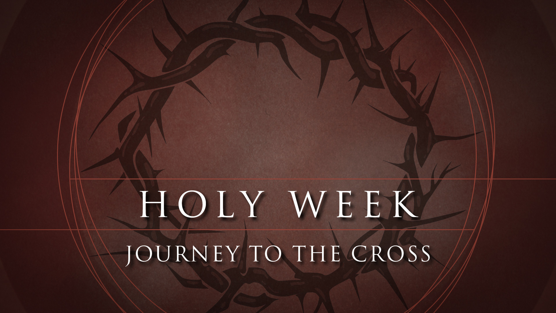 Holy Week: Journey to the Cross